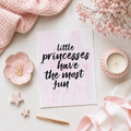 Little Princesses Have The Most Fun -postikortti